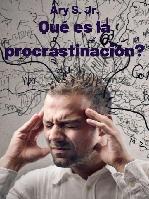 Title details for Qué es la procrastinación? by Ary S. Jr. - Available